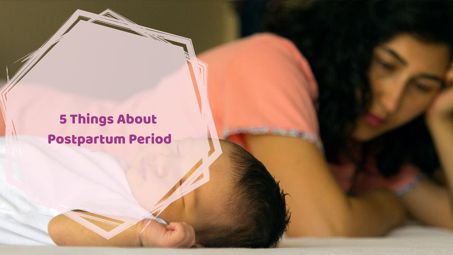 5 Things About Postpartum Period | Hea Boosters