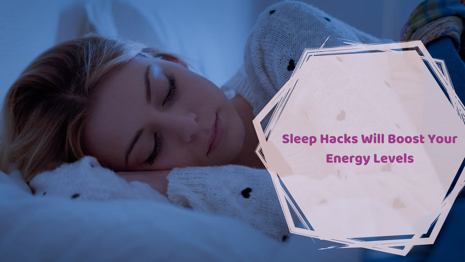 Sleep Hacks To Boost Your Energy Levels | Hea Boosters